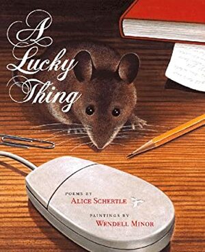 A Lucky Thing by Wendell Minor, Alice Schertle