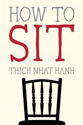 How to Sit by Thích Nhất Hạnh