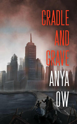Cradle and Grave by Anya Ow