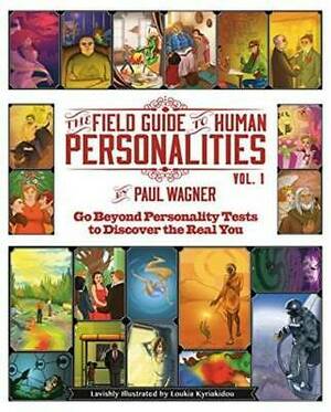 The Field Guide to Human Personalities Vol 1 by Paul Wagner
