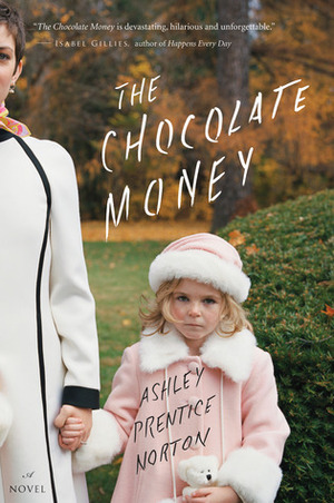 The Chocolate Money by Ashley Prentice Norton