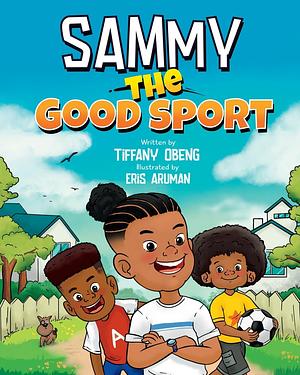 Sammy the Good Sport by Tiffany Obeng