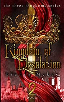 Kingdom of Desolation by Bianca Mckay