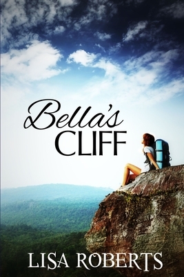 Bella's Cliff by Lisa Roberts