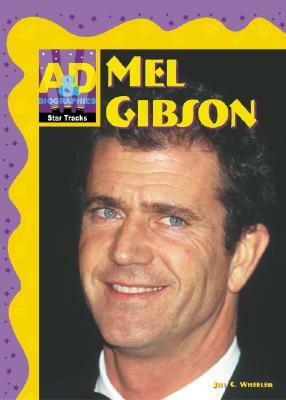 Mel Gibson by Jill C. Wheeler