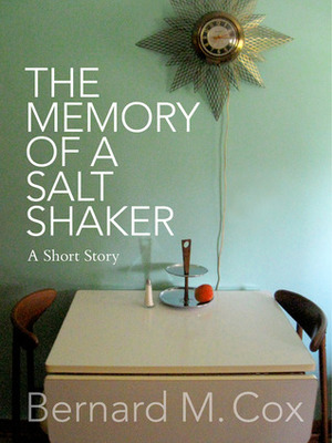 The Memory of a Salt Shaker by Robyn Oliver, Bernard M. Cox
