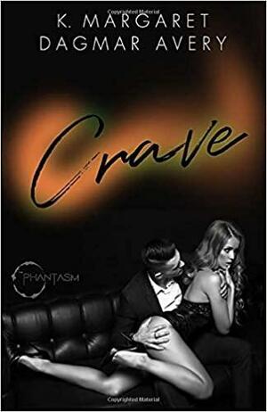 Crave by K. Margaret, Dagmar Avery