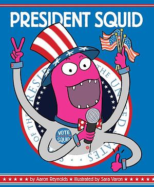 President Squid by Aaron Reynolds