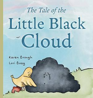 The Tale of The Little Black Cloud: A Heartfelt Children's Sadness Book on Friendship, Healing, and Emotional Resilience by Karen Brough