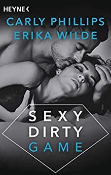 Sexy Dirty Game by Carly Phillips, Erika Wilde
