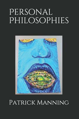 Personal Philosophies by Patrick Manning