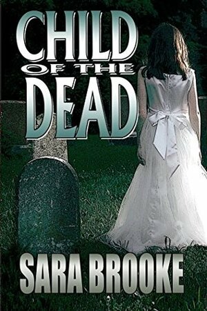 Child of the Dead (Book 2 The Bloodmane Chronicles) by Sara Brooke
