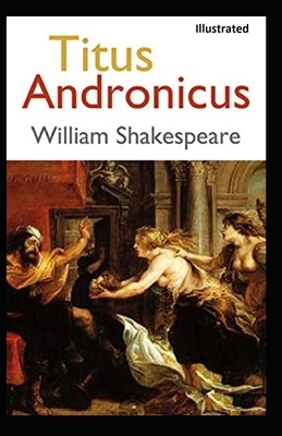 Titus Andronicus Illustrated by William Shakespeare