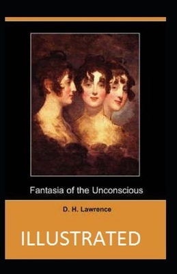 Fantasia of the Unconscious Illustrated by D.H. Lawrence