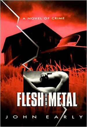 Flesh And Metal by John Early