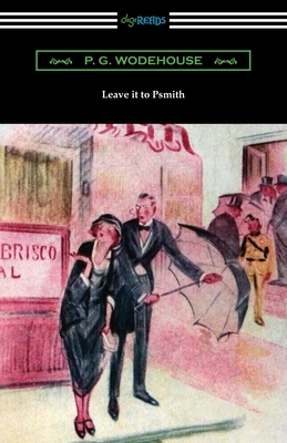 Leave it to Psmith by P.G. Wodehouse