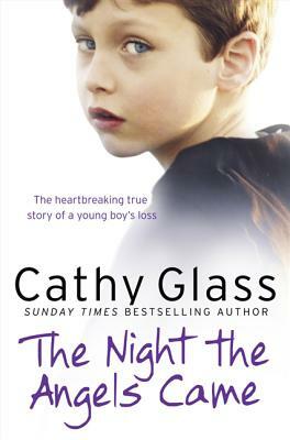 The Night the Angels Came: The Heartbreaking True Story of a Young Boy's Loss by Cathy Glass