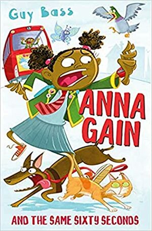 Anna Gain And The Same Sixty Seconds by Guy Bass, Steve May