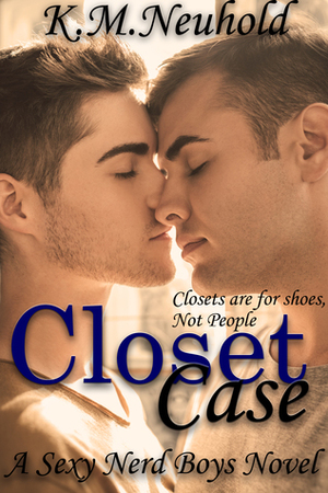 Closet Case by K.M. Neuhold