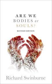 Are We Bodies or Souls? by Richard Swinburne