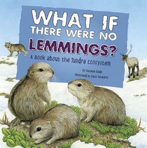 What If There Were No Lemmings?: A Book about the Tundra Ecosystem by Suzanne Slade