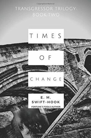 Times of Change by E.M. Swift-Hook