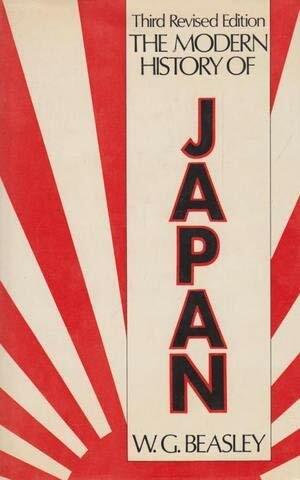 The Modern History Of Japan by William Gerald Beasley