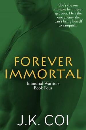 Forever Immortal by J.K. Coi
