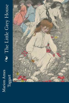 The Little Grey House by Marion Ames Taggart