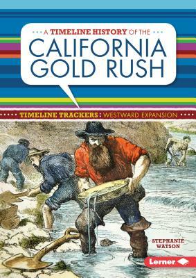 A Timeline History of the California Gold Rush by Stephanie Watson