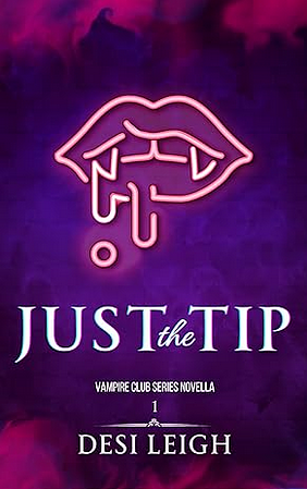 Just The Tip by Desi Leigh