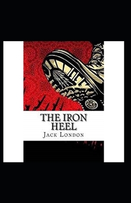 The Iron Heel Illustrated by Jack London