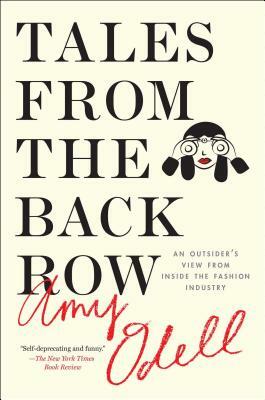 Tales from the Back Row: An Outsider's View from Inside the Fashion Industry by Amy Odell