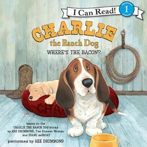 Charlie the Ranch Dog: Where's the Bacon? by Diane deGroat, Ree Drummond