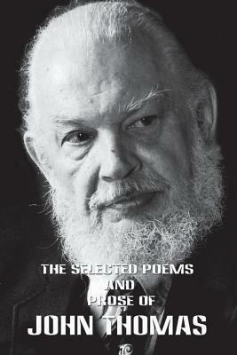 The Selected Poems and Poetry of John Thomas by John Thomas