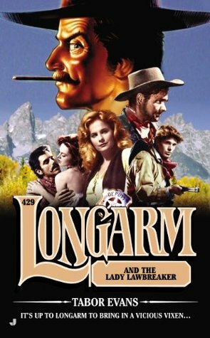 Longarm #429: Longarm and the Lady Lawbreaker by Tabor Evans