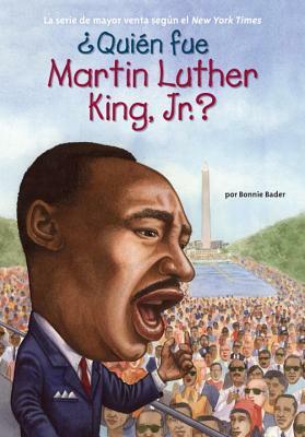 ¿quién Fue Martin Luther King, Jr.? by Who HQ, Bonnie Bader
