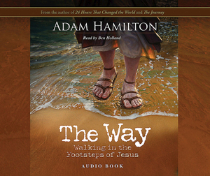 The Way: Audio Book CD: Walking in the Footsteps of Jesus by Adam Hamilton