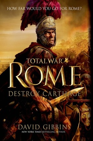 Total War Rome: Destroy Carthage by David Gibbins