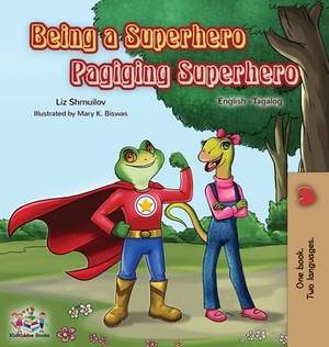 Being a Superhero Pagiging Superhero: English Tagalog Bilingual Book by Kidkiddos Books, Liz Shmuilov