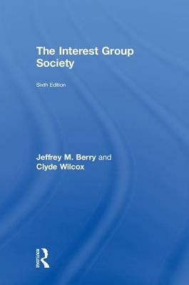 The Interest Group Society by Clyde Wilcox, Jeffrey M. Berry