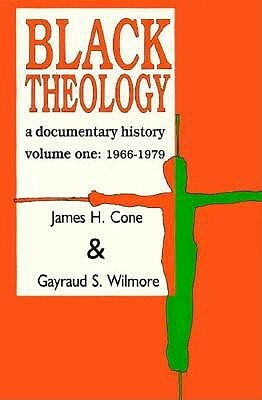 Black Theology: A Documentary History (Revised) by Gayraud S. Wilmore, James H. Cone