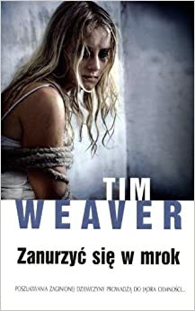 Zanurzyć się w mrok by Tim Weaver