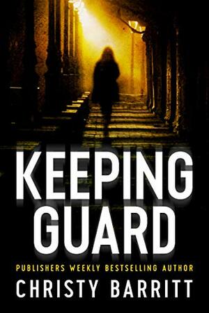 Keeping Guard by Christy Barritt