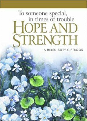 To Someone Special in Times of Trouble, Hope and Strength by Helen Exley