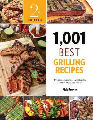 1,001 Best Grilling Recipes: Delicious, Easy-To-Make Recipes from Around the World by 