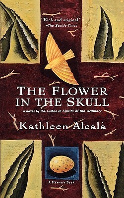 The Flower in the Skull by Kathleen Alcalá