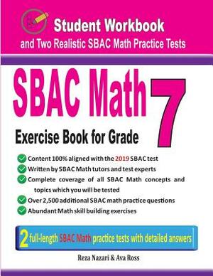 Sbac Math Exercise Book for Grade 7: Student Workbook and Two Realistic Sbac Math Tests by Reza Nazari, Ava Ross