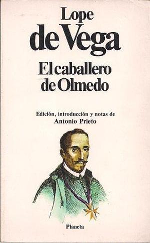 El caballero de olmedo by Lope de Vega, Lope de Vega