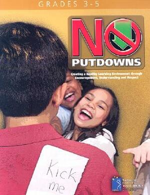 No Putdowns: Grades 3-5: Creating a Healthy Learning Environment Through Encouragement, Understanding and Repsect by Jim Wright, Wendy Stein